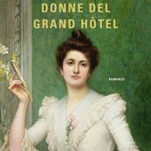A La libreria à la Page 'Le Formidabili Donne Del Grand Hotel', di Ruth Kvarnstrom-Jones