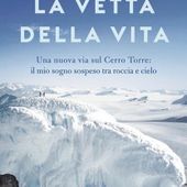 'La vetta della vita -Una nuova via sul Cerro Torre', di Matteo Della Bordella