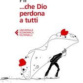 Pierfrancesco Diliberto torna con 'Che Dio perdona tutti' (Feltrinelli) Pierfrancesco Diliberto torna con 'Che Dio perdona tutti' (Feltrinelli)