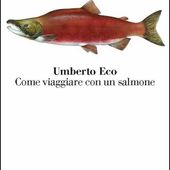 L'ironia di Umberto Eco in libreria con 'Come viaggiare con un salmone' L'ironia di Umberto Eco in libreria con 'Come viaggiare con un salmone'