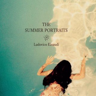 Ludovico Einaudi e la magia di 'The Summer Portraits'