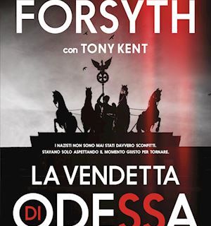 'La vendetta di Odessa'- Frederick Forsyth e Tony Kent – Rizzoli