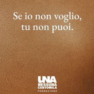 'Se io non voglio, tu non puoi'; il diritto di dire 'no'  - VIDEO