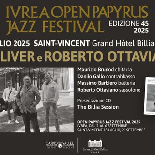 Il G.H.Billia ospita l’apertura e la chiusura dell’Ivrea Open Papyrus Jazz Festival 2025