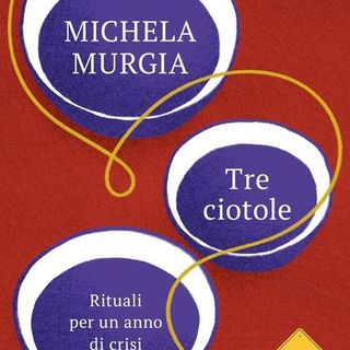 In libreria 'Tre ciotole - Rituali per un anno di crisi', di Michela Murgia