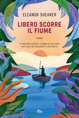 E' in libreria 'Libero scorre il fiume' di Eleanor Shearer
