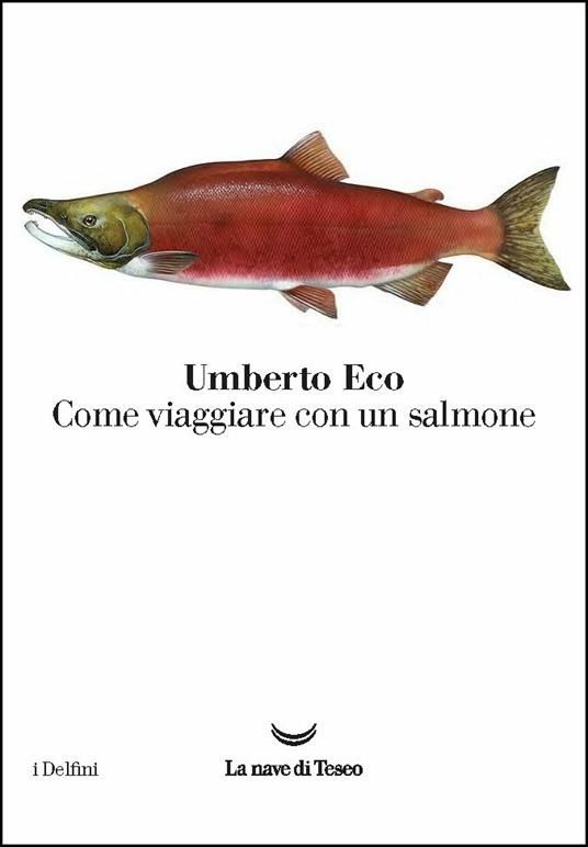 L'ironia di Umberto Eco in libreria con 'Come viaggiare con un salmone' L'ironia di Umberto Eco in libreria con 'Come viaggiare con un salmone'