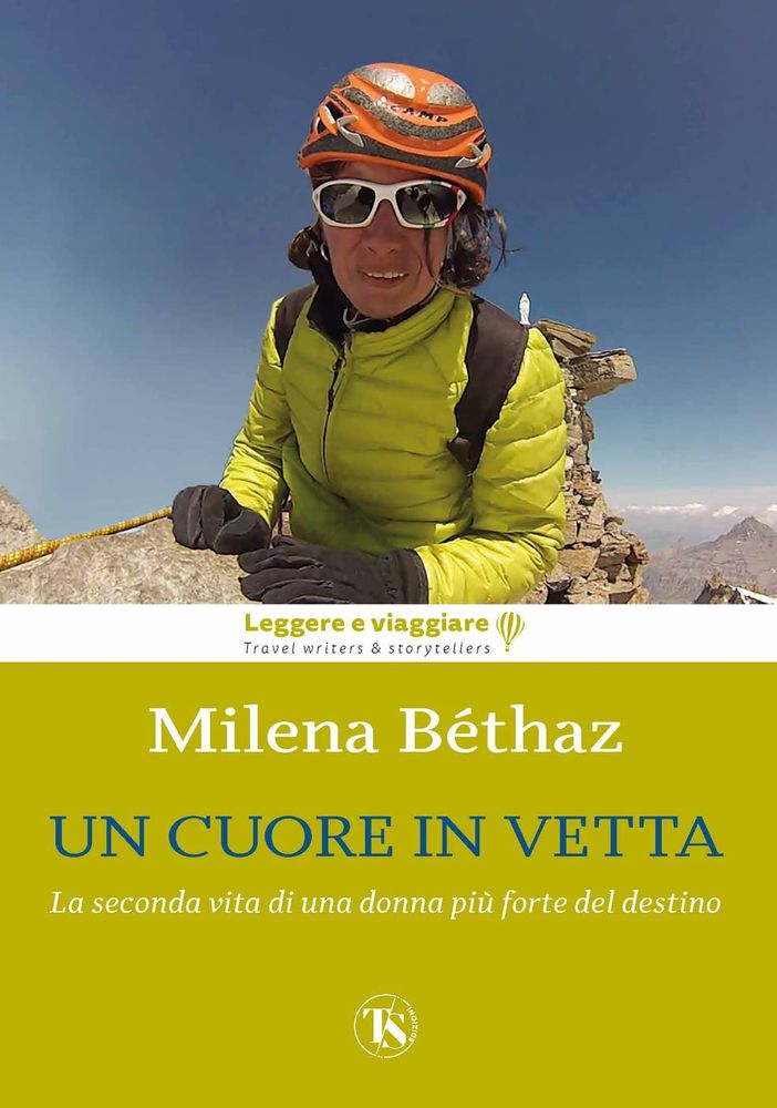 'Un Cuore In Vetta- La seconda vita di una donna più forte del destino' di Milena Bethaz - Ts.Edizioni