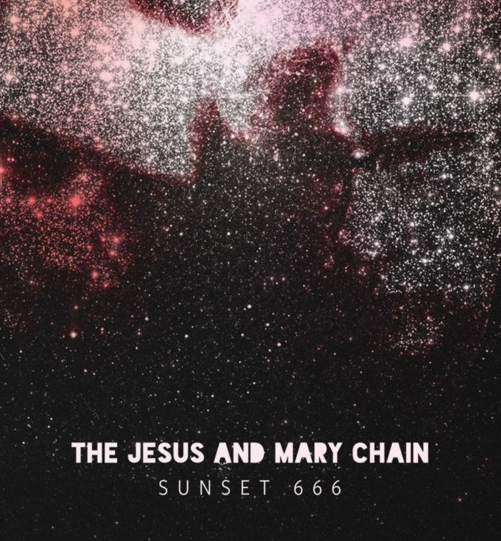 The Jesus and Mary Chain - 'Sunset 666'