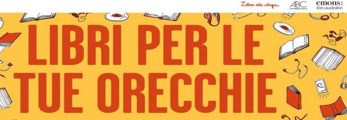 'Libri per le tue orecchie', torna l'appuntamento con l'audiolibro
