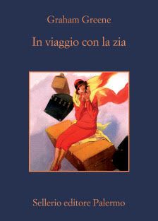 'In Viaggio con la Zia' di Graham Greene - Sellerio Editore 'In Viaggio con la Zia' di Graham Greene - Sellerio Editore