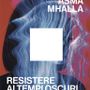 'Resistere ai tempi oscuri', il libro che ci insegna a non vivere 'in automatico'