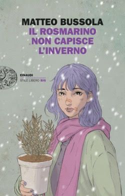 'Il Rosmarino non Capisce l'Inverno', di Matteo Bussola - Einaudi Edizioni