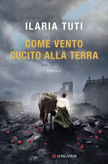 'Come vento cucito alla terra'; ilaria TUTI, Longanesi