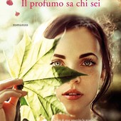 Il profumo che rivela l’anima; il nuovo romanzo di Cristina Caboni Il profumo che rivela l’anima; il nuovo romanzo di Cristina Caboni