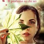 Il profumo che rivela l’anima; il nuovo romanzo di Cristina Caboni Il profumo che rivela l’anima; il nuovo romanzo di Cristina Caboni