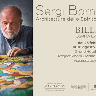 'Billia ospita l'arte' al via con le Architetture dello Spirito di Sergi Barnils