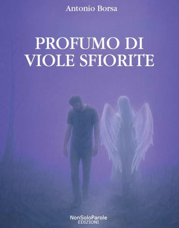 Antonio Borsa in libreria con 'Profumo di viole sfiorite', un romanzo sul dolore e la rinascita Antonio Borsa in libreria con 'Profumo di viole sfiorite', un romanzo sul dolore e la rinascita