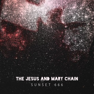 The Jesus and Mary Chain - 'Sunset 666'