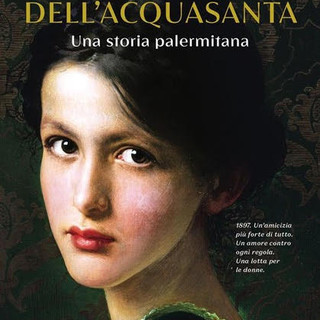 'Le donne dell'acquasanta- Una storia palermitana' di Francesca Maccani- Rizzoli Editore